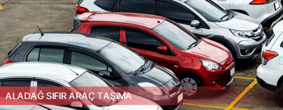 Aladağ İlçemi Sıfır Araç Taşıma